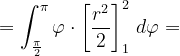 \dpi{120} =\int_{\frac{\pi }{2}}^{\pi }\varphi \cdot \left [ \frac{r^{2}}{2} \right ]_{1}^{2}\, d\varphi =